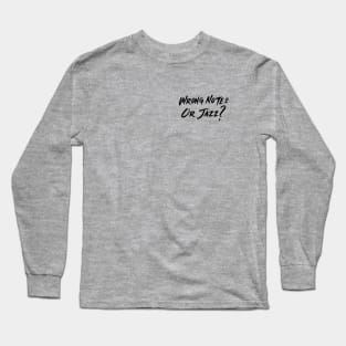 Wrong Notes Or Jazz Long Sleeve T-Shirt